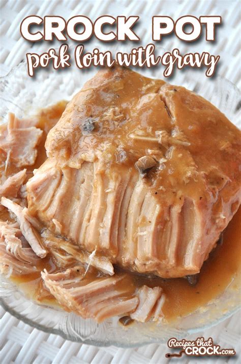 Crock Pot Pork Loin with Gravy - Recipes That Crock!