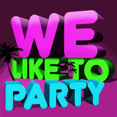 Stream We Like To Party ™ music | Listen to songs, albums, playlists ...