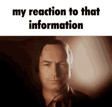 My Reaction To That Information My Reaction To That Information Meme ...