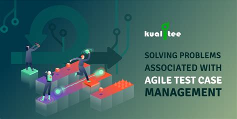 Solving Problems Associated with Agile Test Case Management | Kualitee