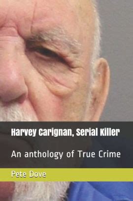 Harvey Carignan, Serial Killer: An anthology of True Crime by Pete Dove ...