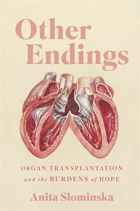 endings organ transplantation   burdens  hope book
