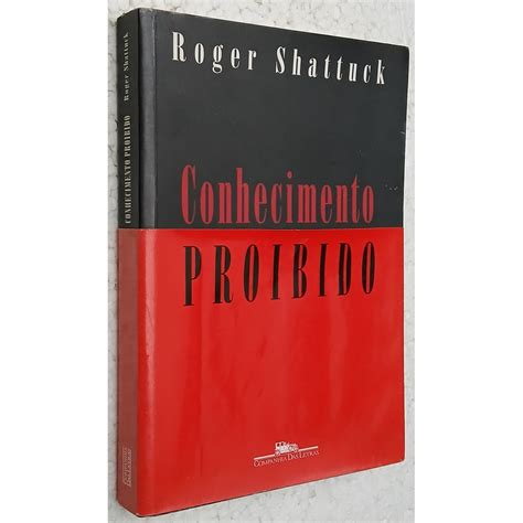 Conhecimento Proibido: De Prometeu à Pornografia de Roger Shattuck