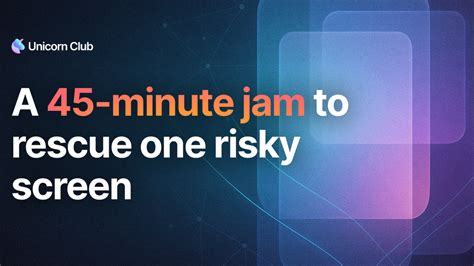 🦄 A 45-minute jam to rescue one risky screen