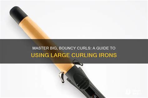 Master Big, Bouncy Curls: A Guide To Using Large Curling Irons | ShunSalon