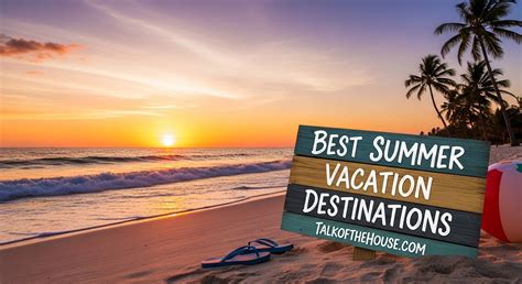 summer vacation destinations august  travel guide