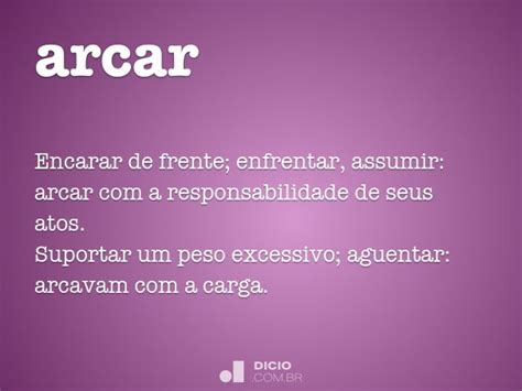 Arcar Com Os Custos - Arcar - Dicio, Dicionário Online de Português