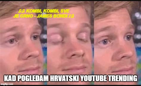 Kad pogledam hrvatski Youtube trending : r/croatia