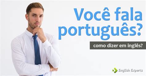 Como Se Fala Português Em Inglês