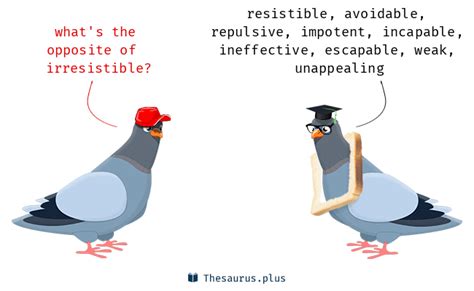 9 Irresistible Antonyms. Full list of opposite words of irresistible.