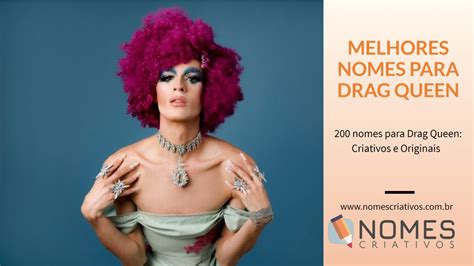 Como Se Escreve Drag Queen - 200 nomes para Drag Queen: Criativos e Originais - Nomes Criativos