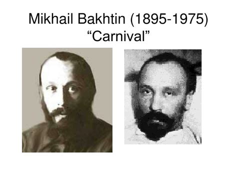 PPT - Mikhail Bakhtin (1895-1975) “Carnival” PowerPoint Presentation ...