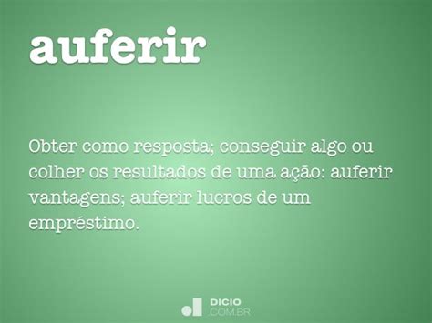 O Que Significa Auferir - Auferir - Dicio, Dicionário Online de Português