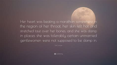 Gail Carriger Quote: “Her heart was beating a marathon somewhere in the