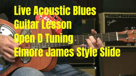 Acoustic Open D Tuning Elmore James Slide Guitar Lesson – Blues Guitar ...