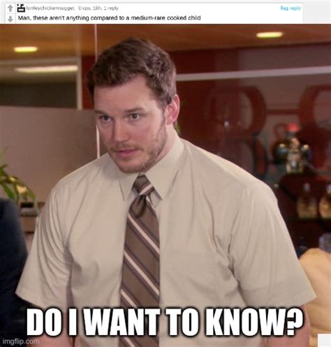 DO I WANT TO KNOW? - Imgflip