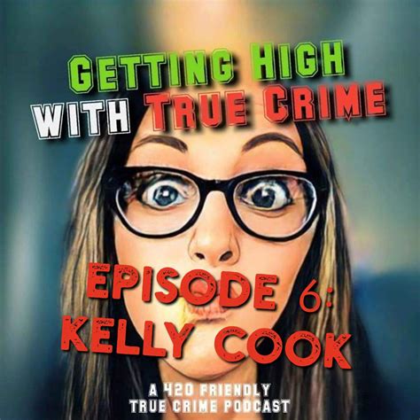 Ep. 6 Kelly Cook Kidnapped and Murdered - Getting High With True Crime