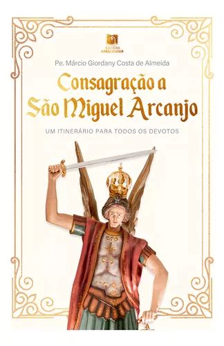 Consagração A São Miguel Arcanjo Pdf - Livro Consagração A São Miguel Arcanjo - Um Itinerário Para Todos Os ...