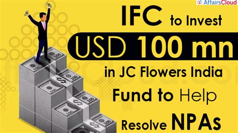 ifc invests usd  mn  jc flowers india opportunities fund