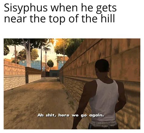 Sisyphus meme : r/PhilosophyMemes