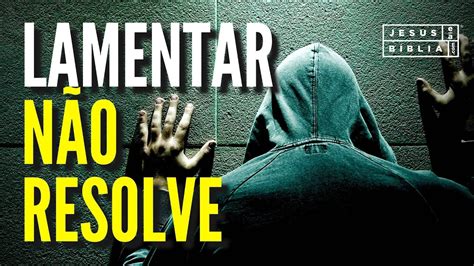 LAMENTAR NÃO RESOLVE, Siga em Frente | Jesus e a Bíblia