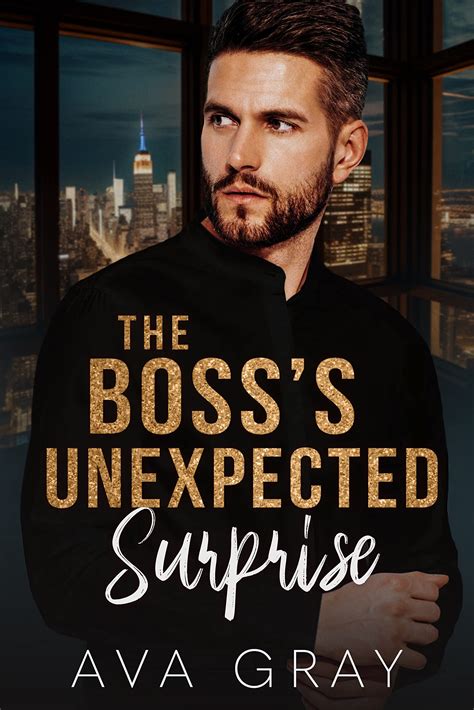 The Boss's Unexpected Surprise (Alpha Billionaire) by Ava Gray | Goodreads