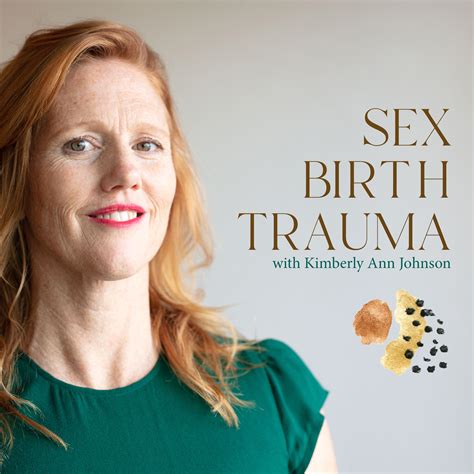 Sex Birth Trauma With Kimberly Ann Johnson | Kimberly Ann Johnson