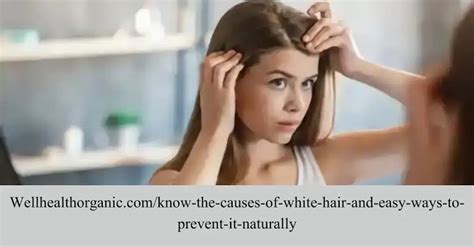 understanding white hair   natural prevention methods