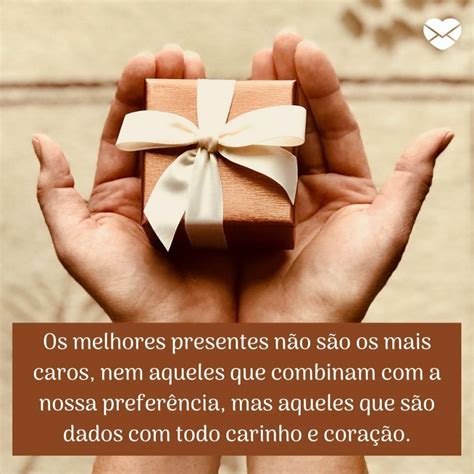 O Que Significa Presentes - Frases sobre Presentes: Desembrulhe o carinho