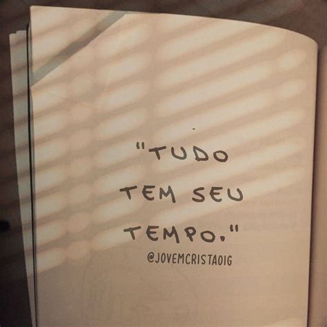 Frases Tudo Tem Seu Tempo - Tudo tem seu tempo | Frases inspiracionais, Frases tatuagem, Textos e ...