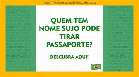 Quem Tem O Nome Sujo Pode Tirar Passaporte