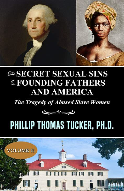 The Secret Sexual Sins of the Founding Fathers and America: The Tragedy