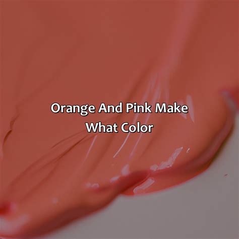 Orange And Pink Make What Color - colorscombo.com