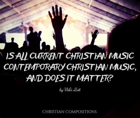 Is All Current Christian Music Contemporary Christian Music, and Does ...