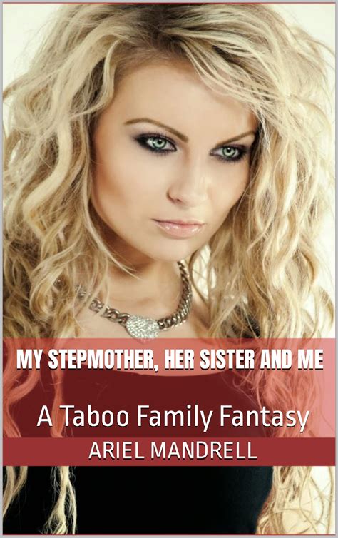 My Stepmother, Her Sister and Me: A Taboo Family Fantasy by Ariel
