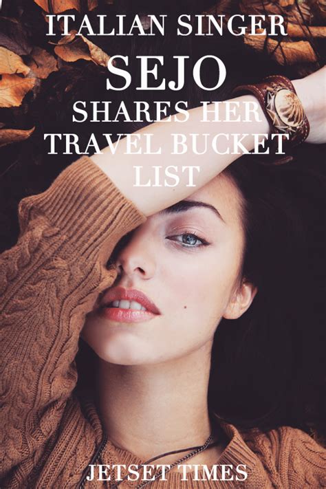 Italian Singer SEJO Shares Her Travel Bucket List - Jetset Times