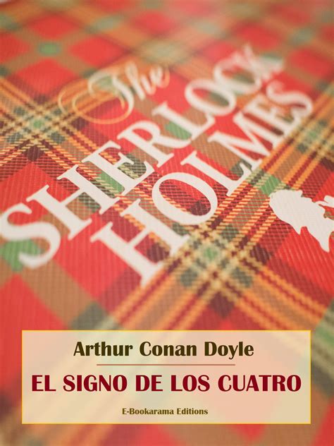 el signo de los cuatro spanish edition  arthur conan doyle goodreads