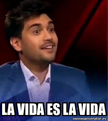 Meme Personalizado - La vida es la vida - 31866175