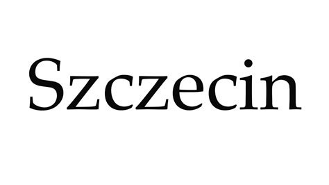 How to Pronounce Szczecin - YouTube