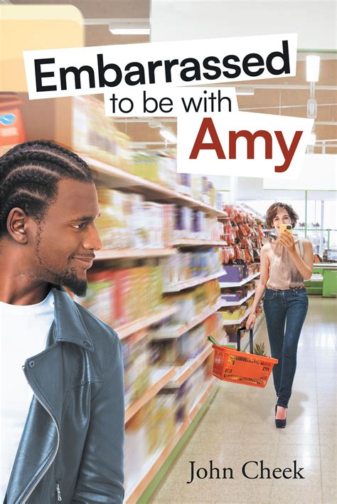Author John Cheek’s New Book ‘Embarrassed to Be With Amy’ is the Story