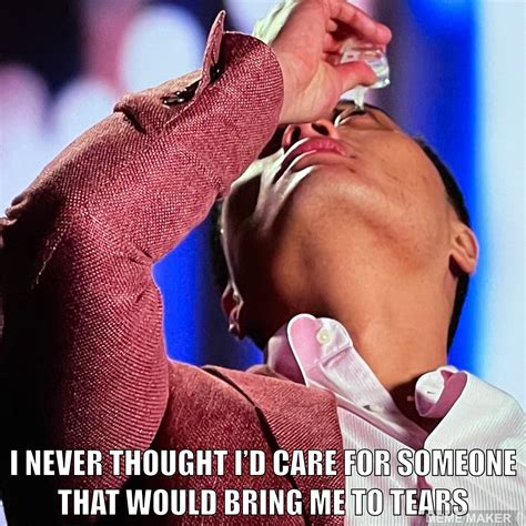 I never thought l'd care for someone that would bring me to tears : r