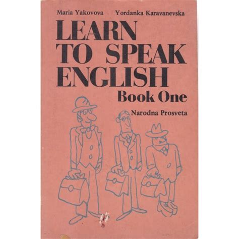 Learn To Speak English - book 1, Maria Yakovova, Yordanka Karavanevska ...