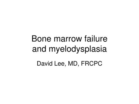 PPT - Bone marrow failure and myelodysplasia PowerPoint Presentation ...