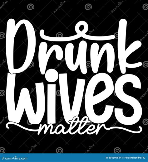 Drunk Wives Matter - Funny Party Saying For Girls. Vector Illustration