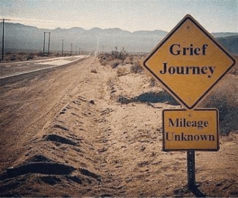 A grief journey, no one knows where it ends. No one knows if it'll end ...