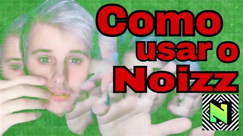 Noizz Versão Antiga - Como usar o app Noizz - YouTube