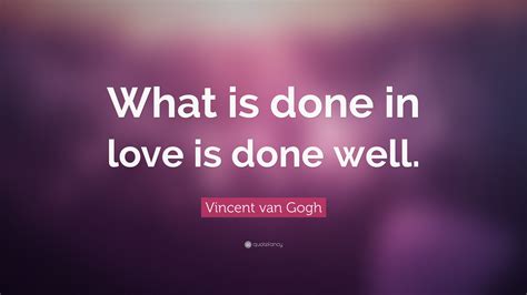 What Is Done In Love Is Done Well 4