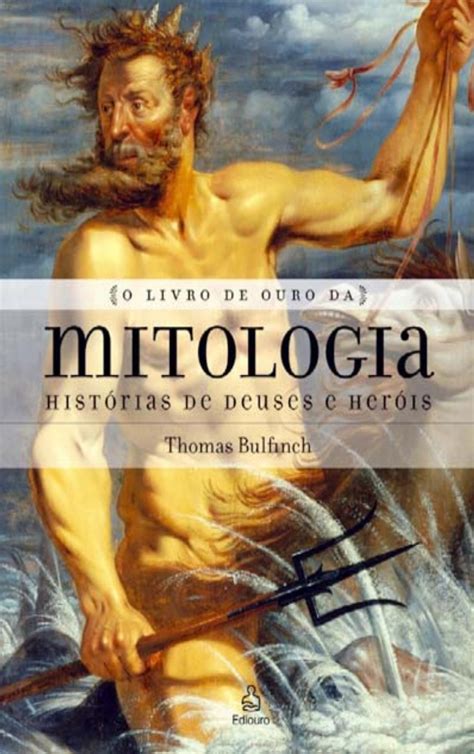 O Livro De Ouro Da Mitologia - O Livro de Ouro da Mitologia - Thomas Bulfinch - Crítico dos Livros ...