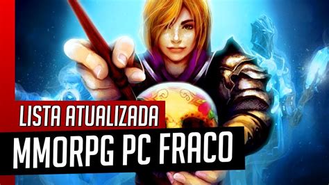 Mmorpg Pc Fraco - MELHORES MMORPG LEVES para PC FRACO - Jogue Agora! - YouTube