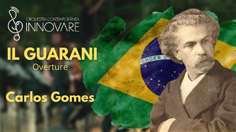 O Guarani Carlos Gomes - Abertura "O GUARANI", Antònio Carlos Gomes - Orquestra Contemporânea ...